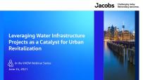 Leveraging Water Infrastructure Projects as a Catalyst for Urban Revitalization 知情者 Webinar Series June 24, 2021