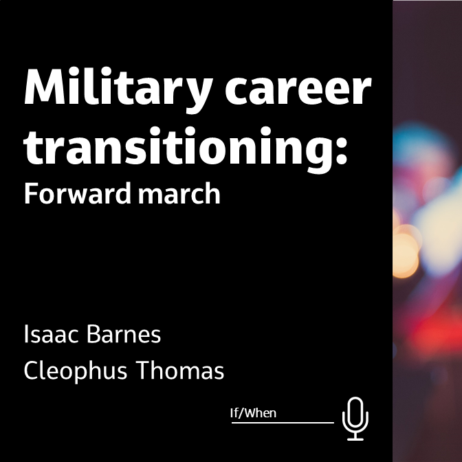 Military Career Transitioning Forward March Jacobs   If When EPISODE MilitaryTransition3 504x504 