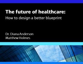 The Future of Healthcare: How To Design a Better Blueprint