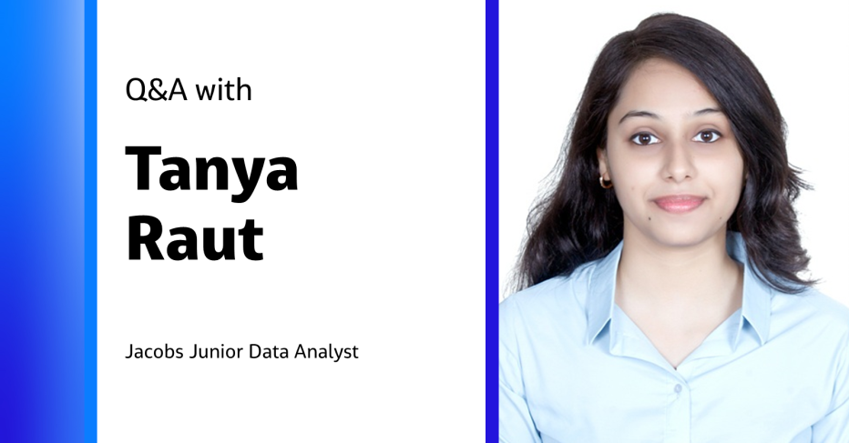 Q&amp;A with Tanya Raut Jacobs Junior Data Analyst