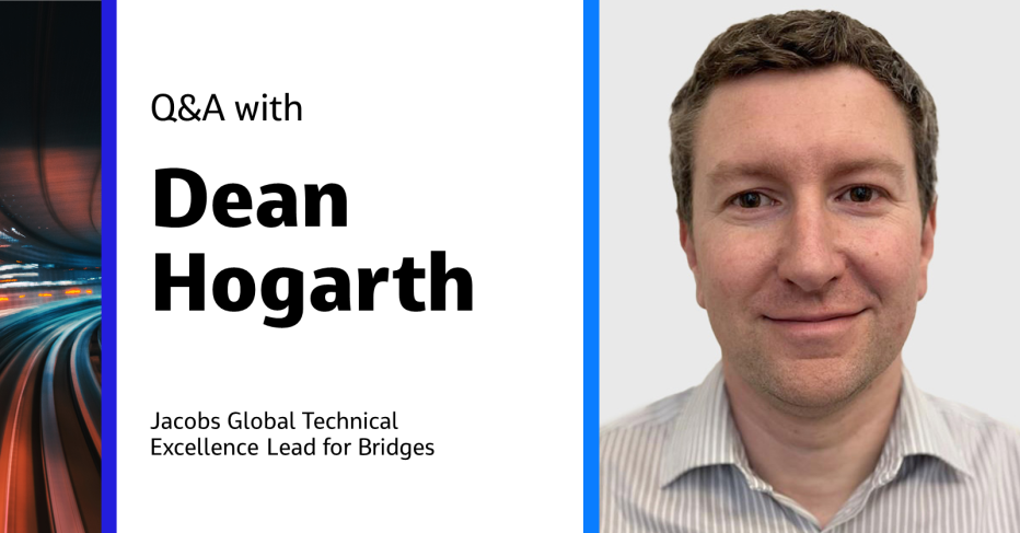 Q&amp;A with Dean Hogarth Jacobs Global Technical Excellence Lead for Bridges