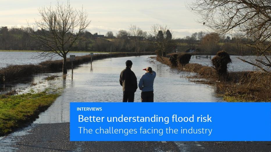 Better understanding flood risk | The challenges facing the industry